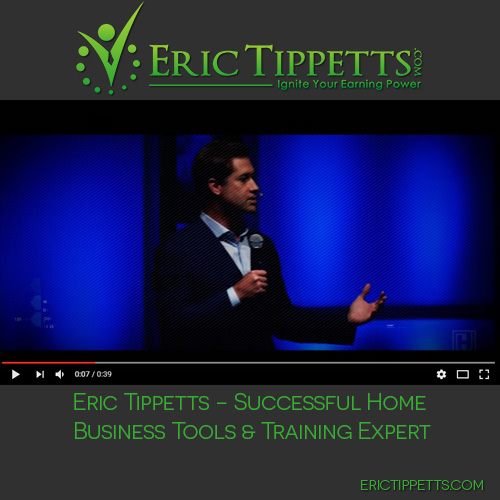Eric Tippetts – Successful Home Business Tools & Training Expert