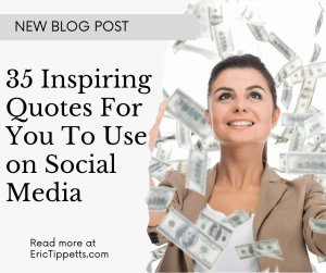35 Inspiring Quotes For You To Use on Social Media - Eric Tippetts